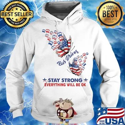 Bus driver stay strong everything will be ok american flag independence day s Hoodie