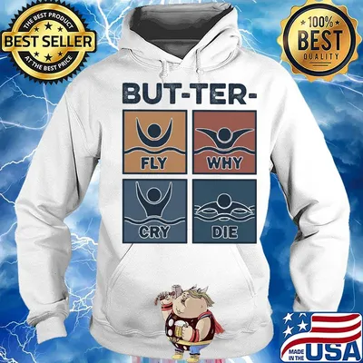 But-Ter Fly Why Cry Die Swim Shirt Hoodie