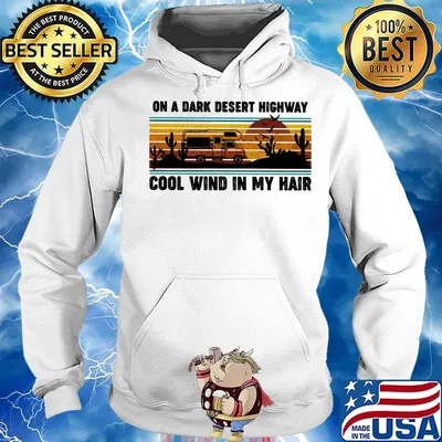 Camping on a dark desert highway cool wind in my hair sunset vintage retro s Hoodie