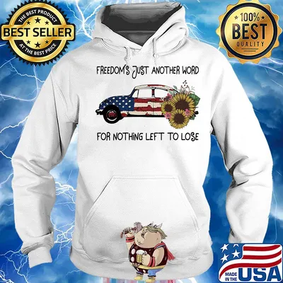 Car sunflowers freedoms just another word for nothing left to lose american flag independence day s Hoodie