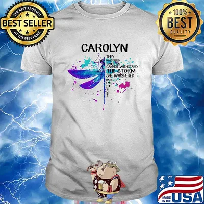 Carolyn They Whispered Cannot Withstand The Storm She Whispered Back I Am The Storm Dragonfly Shirt