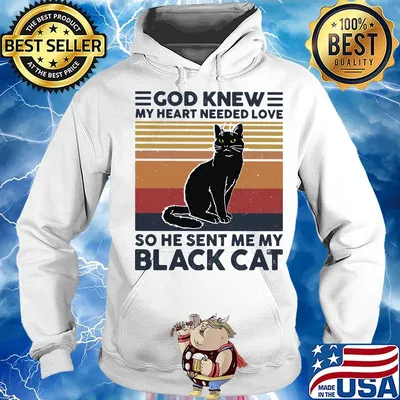 Cat god knew my heart needed love so he sent me my black cat vintage retro s Hoodie