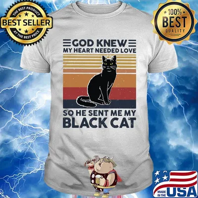 Cat god knew my heart needed love so he sent me my black cat vintage retro shirt