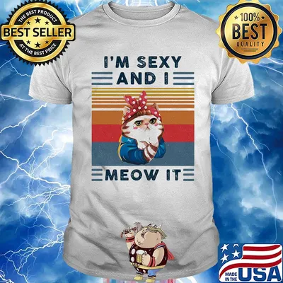 Cat i'm sexy and i meow it vintage retro shirt