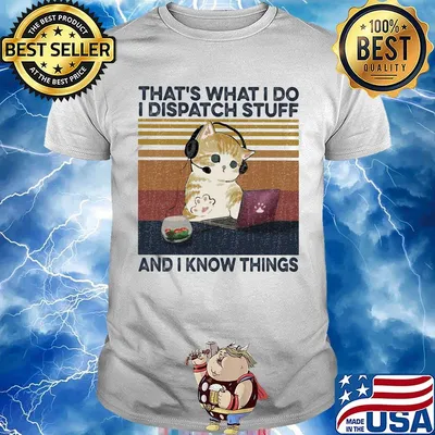 Cat that's what i do i dispatch stuff and i know things vintage retro shirt