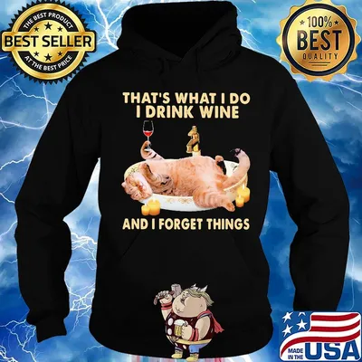 Cat that's what i do i drink wine and i forget things s Hoodie