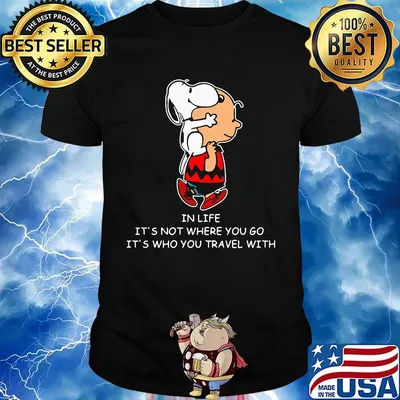 Charlie brown and snoopy in life it's not where you go it's who you travel with shirt
