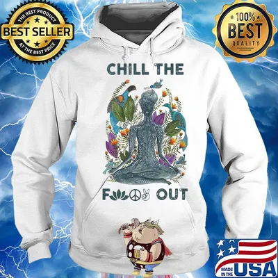 Chill the fuck out yoga s Hoodie
