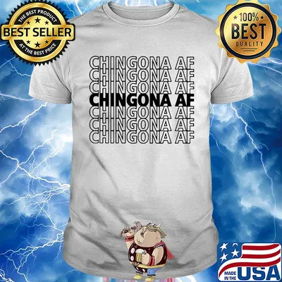 Chingona AF Chingona AF Chingona AF shirt