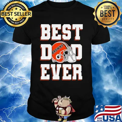 Cleveland browns football best dad ever happy father's day shirt
