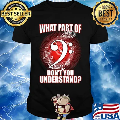 Contrabass what part of don't you understand music shirt
