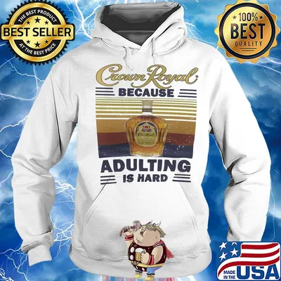 Crown royal because adulting is hard vintage retro s Hoodie