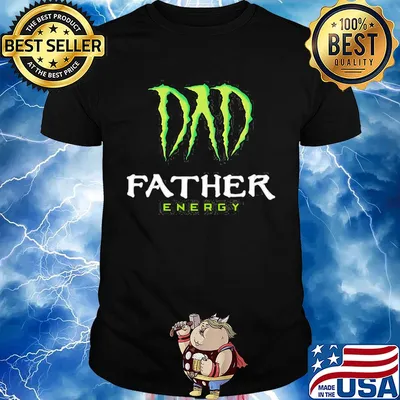 Dad father energy monster happy father's day shirt