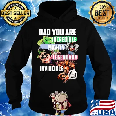 Dad you are hulk incredible america captain mighty legendary iron man invincible s Hoodie