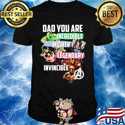 Dad you are hulk incredible america captain mighty legendary iron man invincible shirt