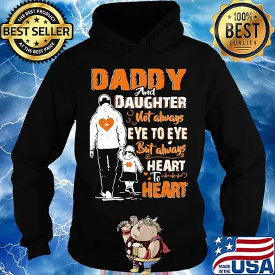 Daddy and daughter not always eye to eye but always heart to heart s Hoodie