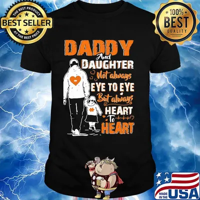 Daddy and daughter not always eye to eye but always heart to heart shirt