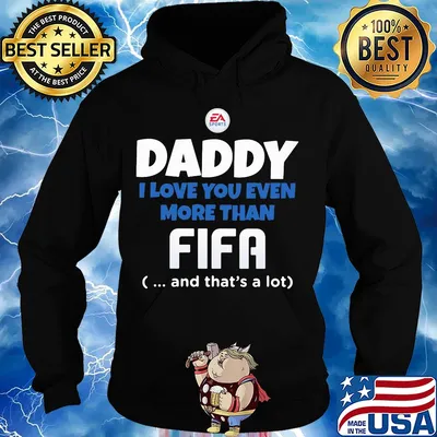 Daddy I love you even more than Fifa and that's a lot happy father's day s Hoodie