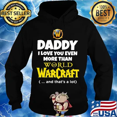 Daddy I love you even more than world of Warcraft and that's a lot happy father's day s Hoodie