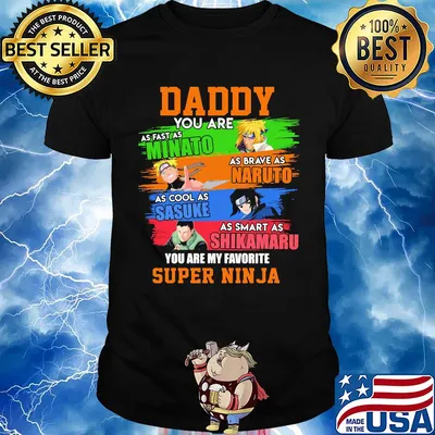 Daddy you are as fast as minato as brave as naruto as cool as sasuke as smart as shikamaru you are my favorite super ninja vintage shirt