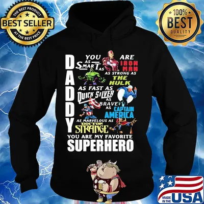 Daddy you are as smart as iron man as strong as hulk as fast as thor as brave as captain america as marvelous as doctor strange you are my favorite superhero s Hoodie