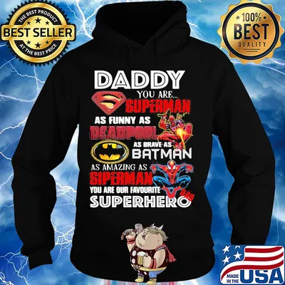 Daddy you are superman as funny as deadpool as brave as batman as amazing as spiderman you are our favorite superhero s Hoodie