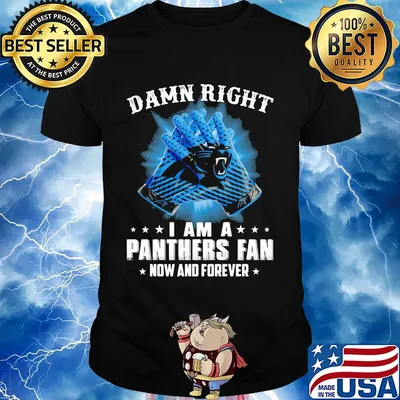 Damn right I am a Carolina Panthers fan now and forever stars shirt