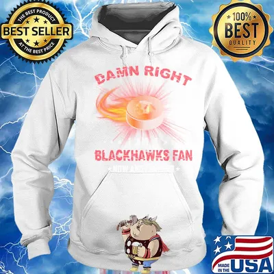 Damn right i am a chicago blackhawks fan now and forever stars s Hoodie