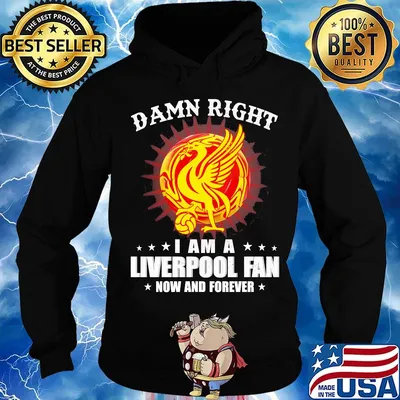 Damn right I am a liverpool fan now and forever s Hoodie