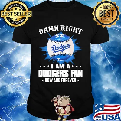 Damn right i am a los angeles dodgers fan now and forever stars shirt