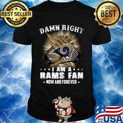 Damn right i am a los angeles rams football fan now and forever stars shirt