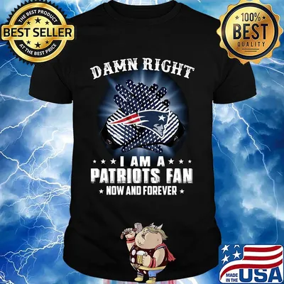 Damn right i am a new england patriots fan now and forever stars shirt