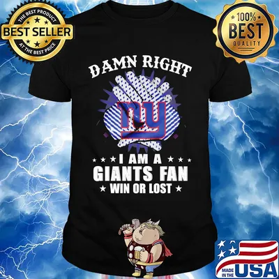 Damn right I am a new york giants fan win or lost stars shirt