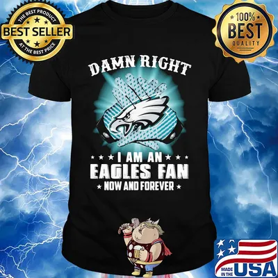 Damn right I am a Philadelphia Eagles fan now and forever stars shirt