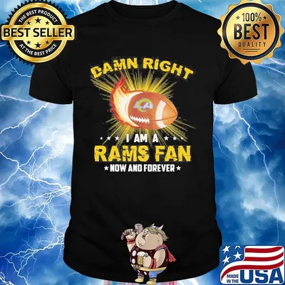 Damn right i am a rams fan now and forever stars shirt