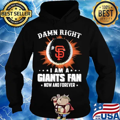 Damn right I am a san francisco giants fan now and forever stars s Hoodie