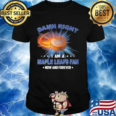 Damn right i am a toronto maple leafs fan now and forever stars shirt