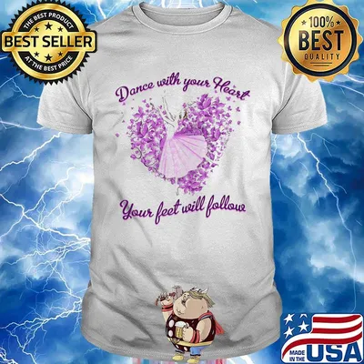 Dance With Your Heart Your Feet Will Follow Butterflies Shirt