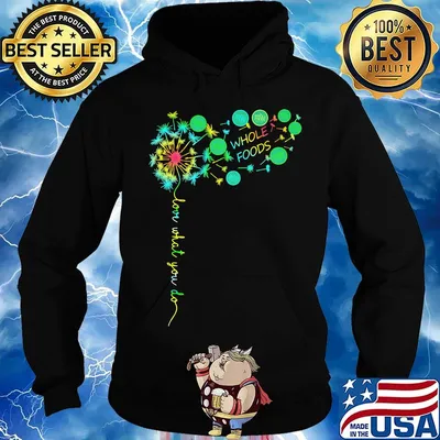 Dandelion flower whole foods love what you do s Hoodie