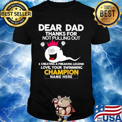 Dear dad thanks for not pulling out sperm champion shirt