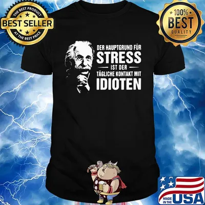 Der haup grund fur stress st der idioten shirt