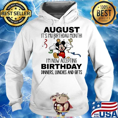 Disney mickey mouse august it's my birthday month i'm now accepting birthday dinners lunches and gift s Hoodie