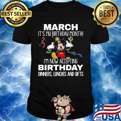 Disney mickey mouse march it's my birthday month i'm now accepting birthday dinners lunches and gifts black shirt