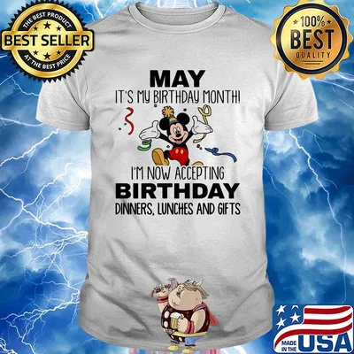 Disney mickey mouse may it's my birthday month i'm now accepting birthday dinners lunches and gifts shirt