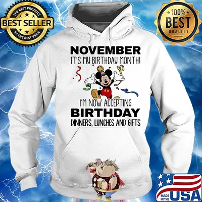 Disney mickey mouse november it's my birthday month i'm now accepting birthday dinners lunches and gifts s Hoodie