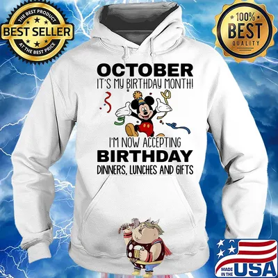 Disney mickey mouse october it's my birthday month i'm now accepting birthday dinners lunches and gifts s Hoodie