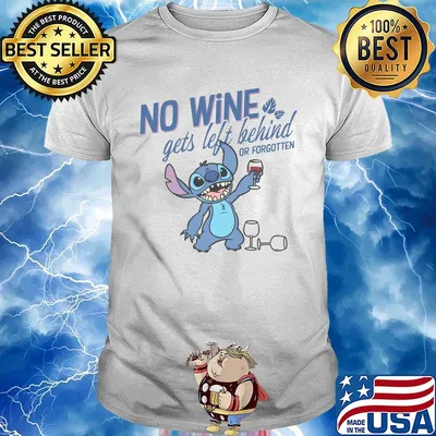 Disney stitch no wine gets left behind or forgotten shirt