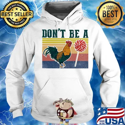 Don't Be A Rooster Lollipop Vintage Retro Shirt Hoodie