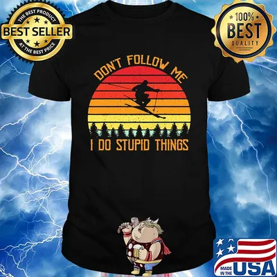 Don't follow me I do stupid things skiing vintage shirt