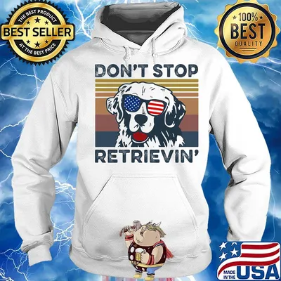 Don't Stop Retrievin' Dog Golden Vintage Retro Independence Day Shirt Hoodie
